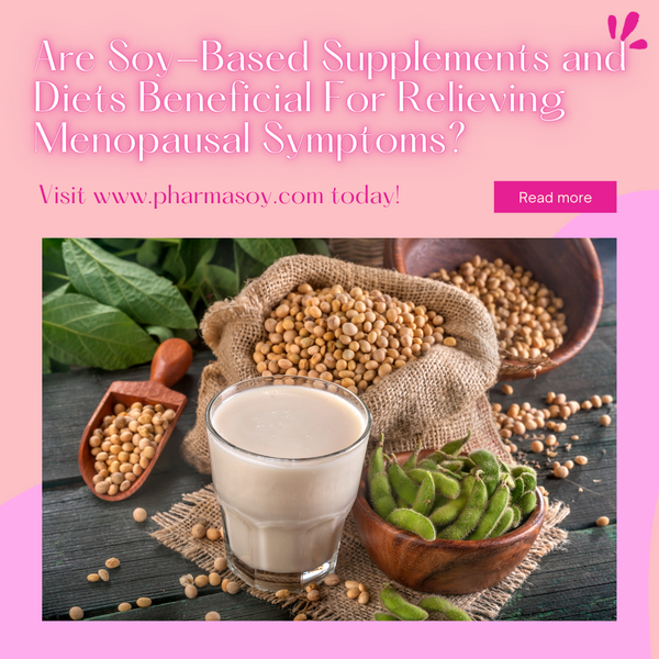 以大豆為基礎的健康食品有助於舒緩更年期症狀嗎？ Are Soy-Based Supplements and Diets Beneficial For Relieving Menopausal Symptoms?